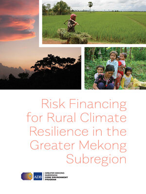 cover image of Risk Financing for Rural Climate Resilience in the Greater Mekong Subregion